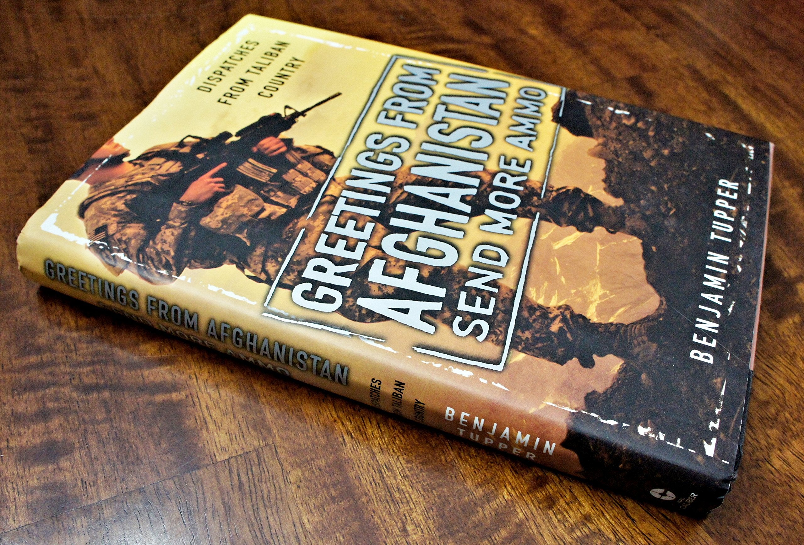 Greetings from Afghanistan, Send More Ammo: Dispatches from Taliban Country Biographies & Memoirs