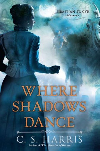 Where Shadows Dance: A Sebastian St. Cyr Mystery (Sebastian St. Cyr Mysteries) Historical Fiction