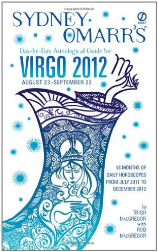 Sydney Omarr's Day-by-day Astrological Guide for Virgo 2012: August 23 - September 22 Religion & Esotericism