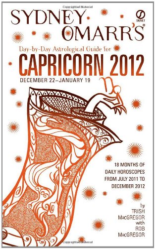 Sydney Omarr's Day-by-day Astrological Guide for Capricorn 2012: Capricorn, December 22 - January 19 Religion & Esotericism