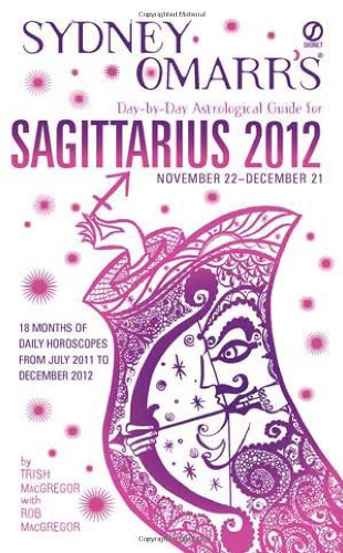 Sydney Omarr's Day-by-day Astrological Guide for Sagittarius 2012 (Sydney Omarr's Day by Day Astrological Guide for Saggitarius) Religion & Esotericism