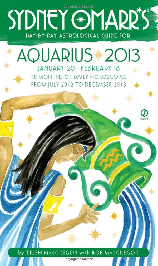Sydney Omarr's Day-by-day Astrological Guide for Aquarius 2013: January 20 - February 18 (Sydney Omarr's Day by Day Astrological Guides) book