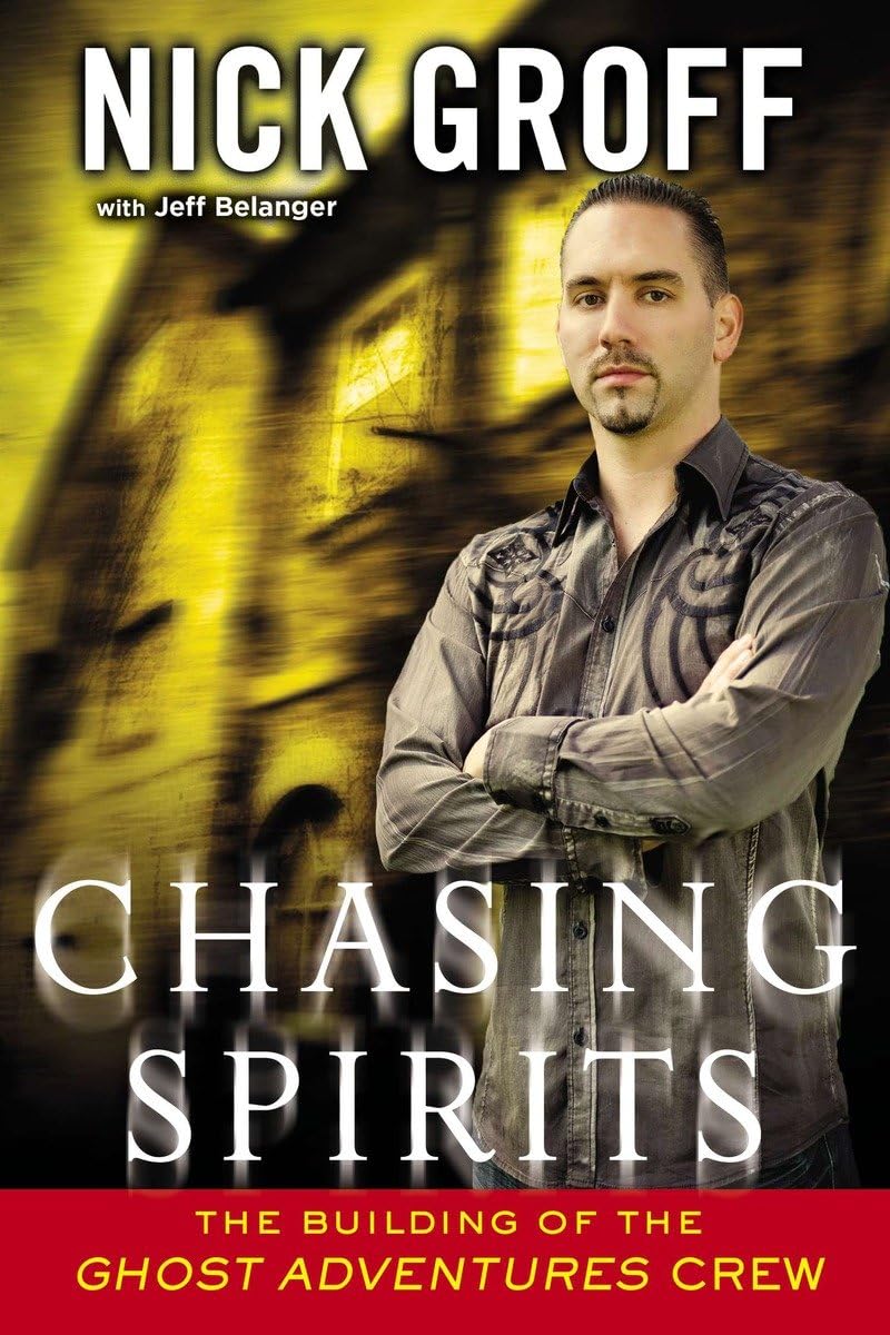 Chasing Spirits: The Building of the "Ghost Adventures" Crew Film, Art & Culture