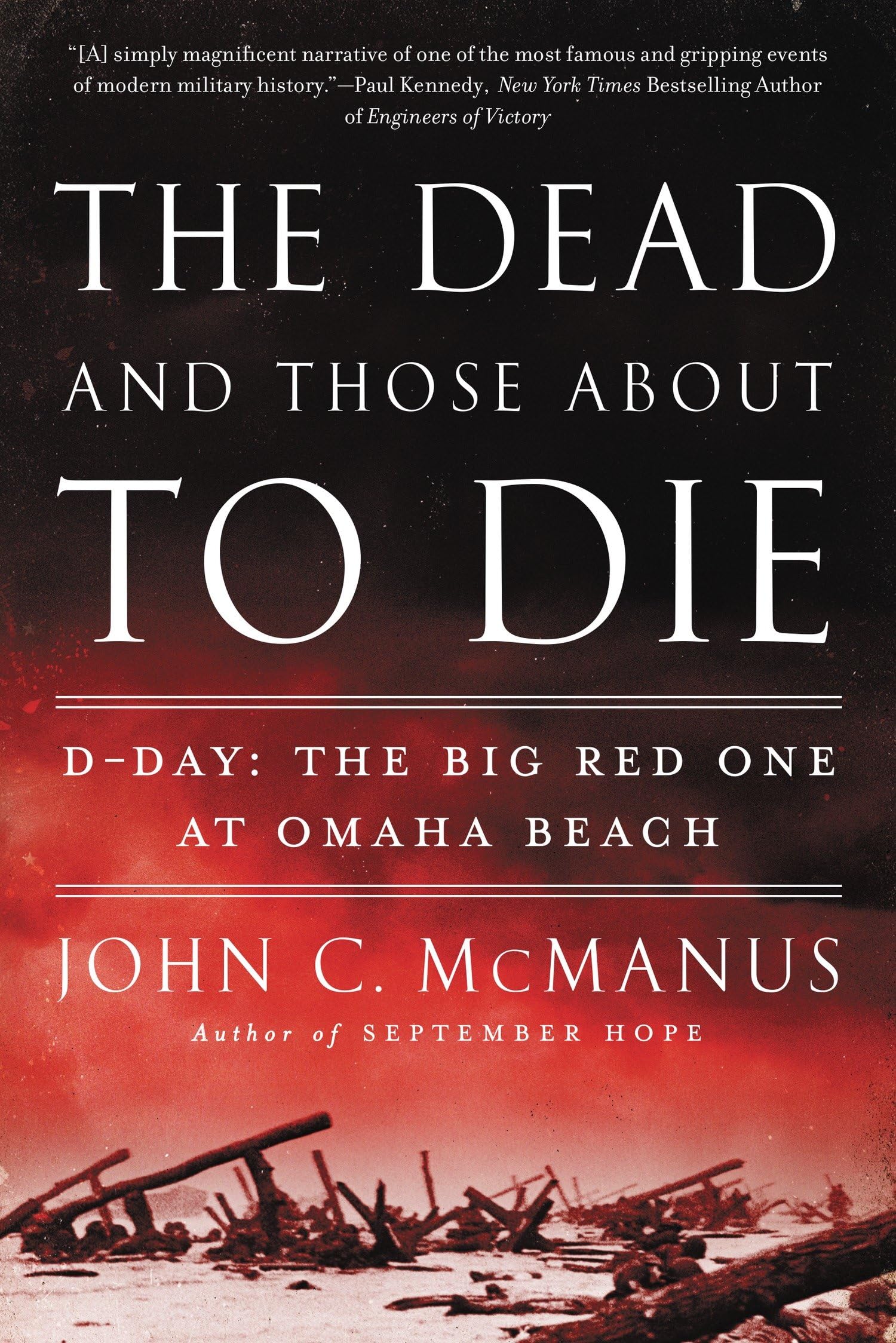 The Dead and Those About to Die: D-Day: The Big Red One at Omaha Beach Politics & History