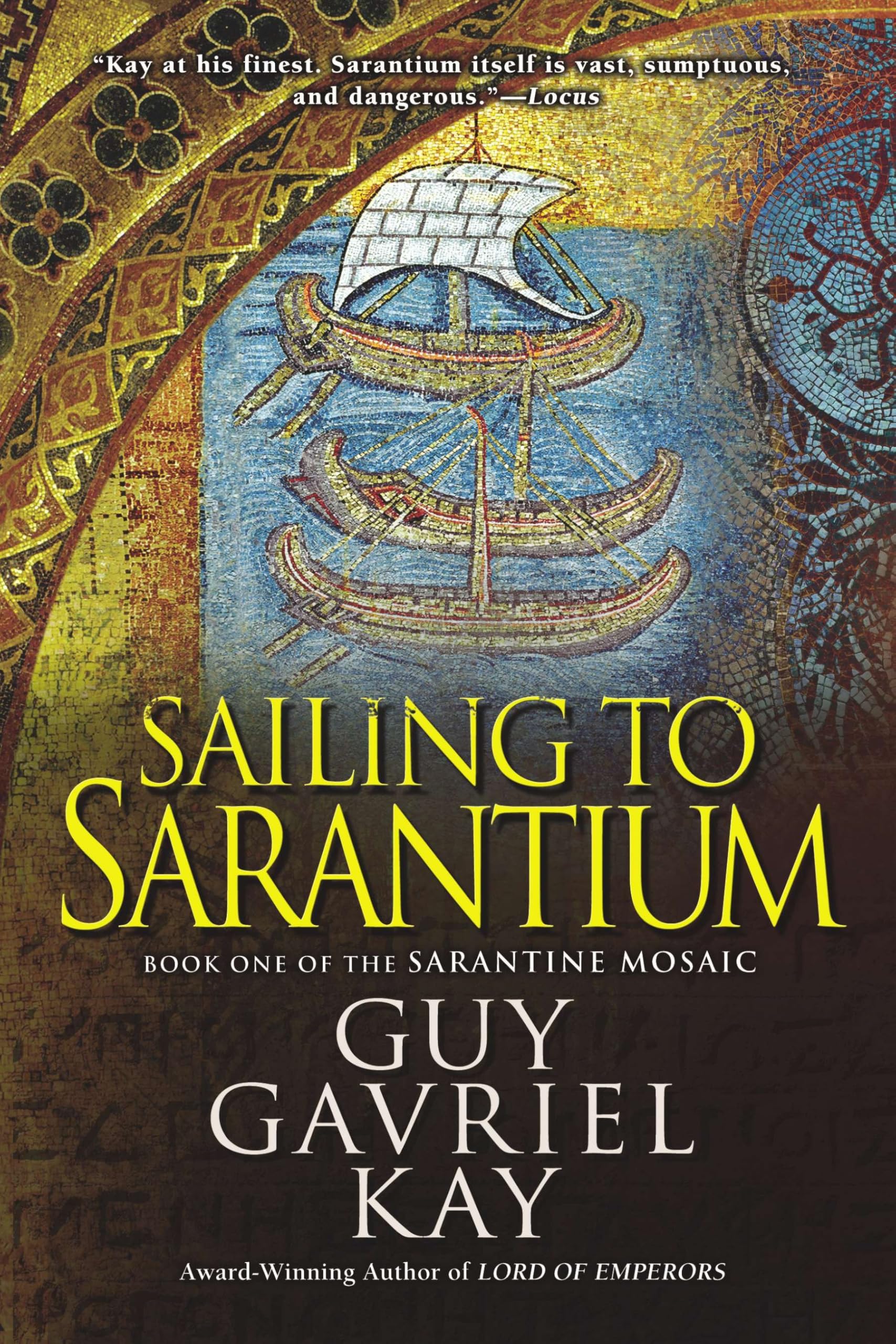 Sailing to Sarantium (Sarantine Mosaic, Band 1) Historical Fiction