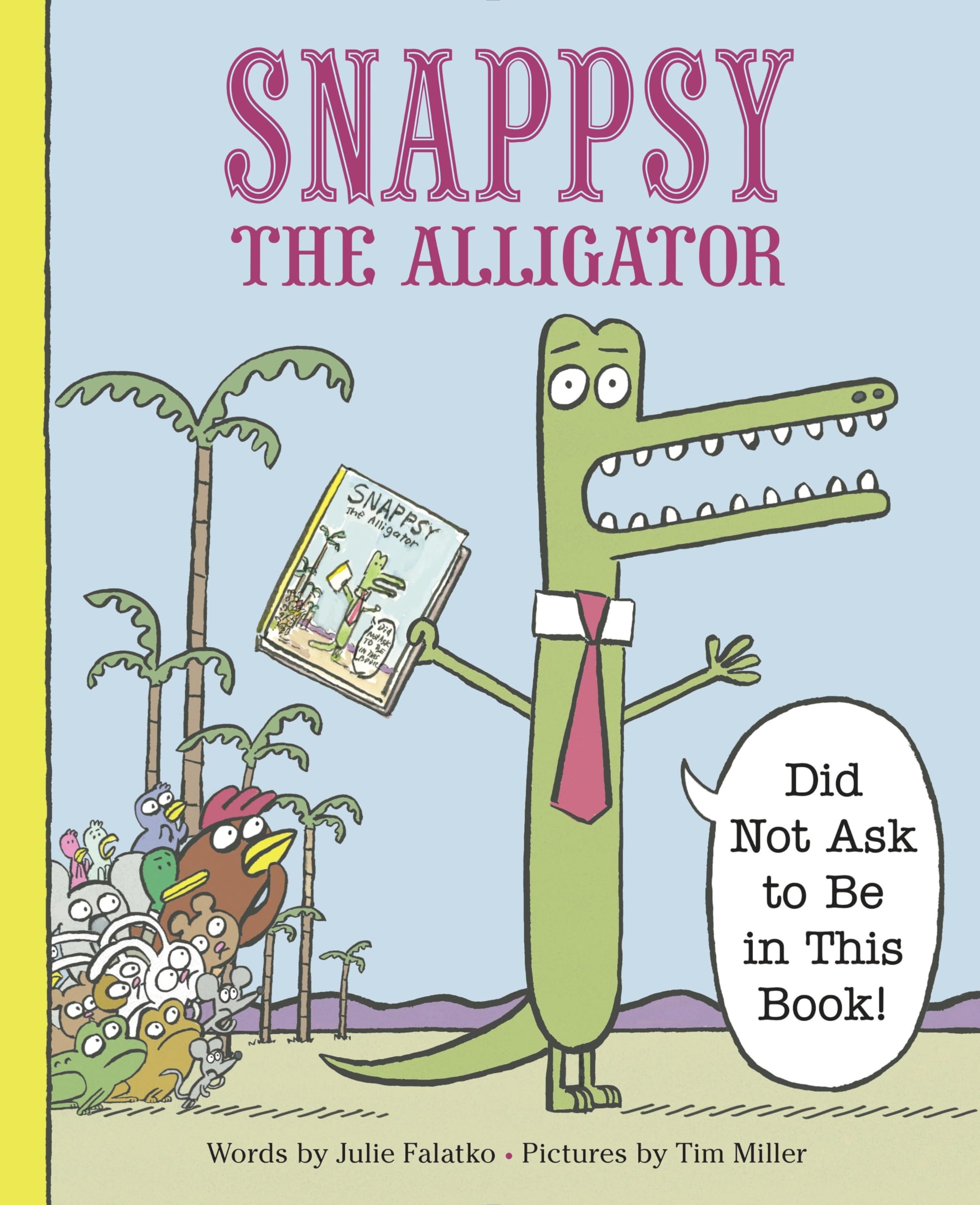 Snappsy the Alligator (Did Not Ask to Be in This Book) Non-fiction
