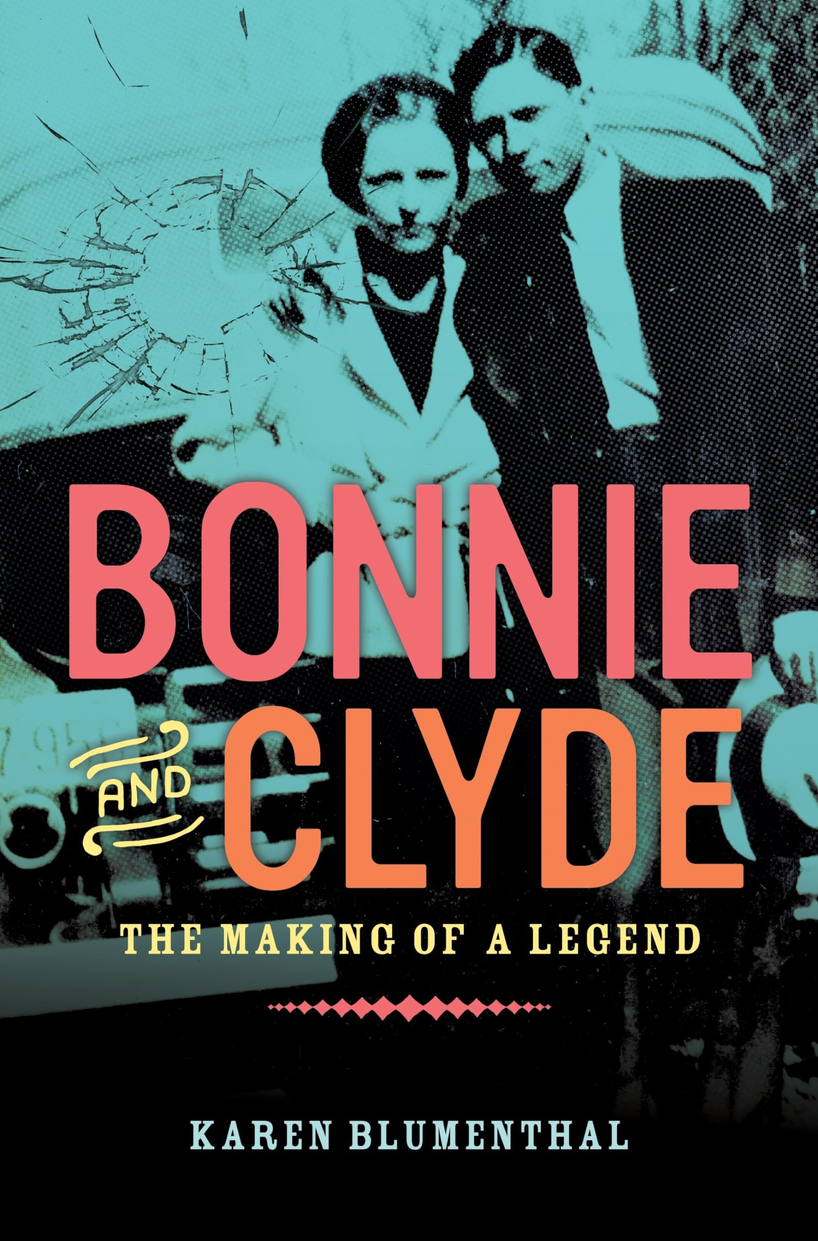 Bonnie and Clyde: The Making of a Legend book