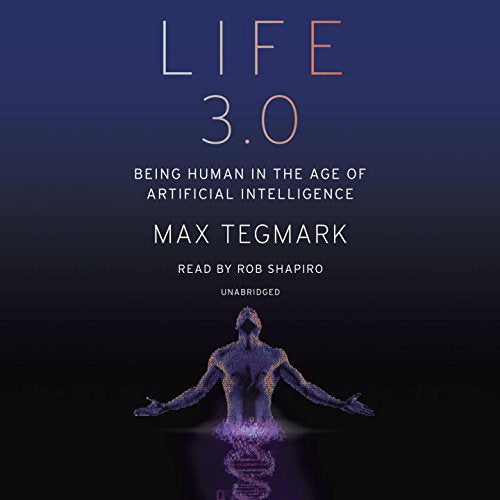 Life 3.0: Being Human in the Age of Artificial Intelligence Business & Technology