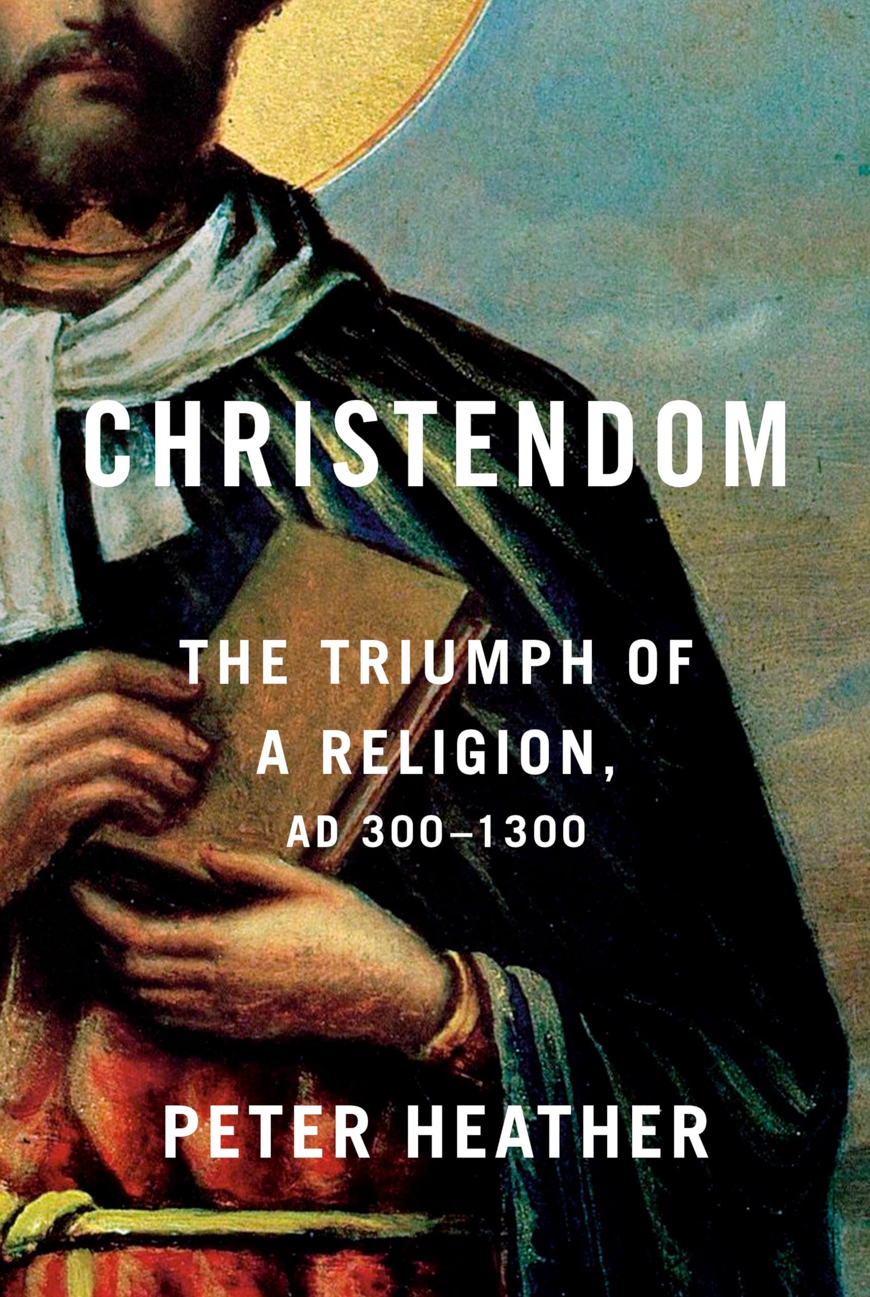 Christendom: The Triumph of a Religion, Ad 300-1300 Politics & History