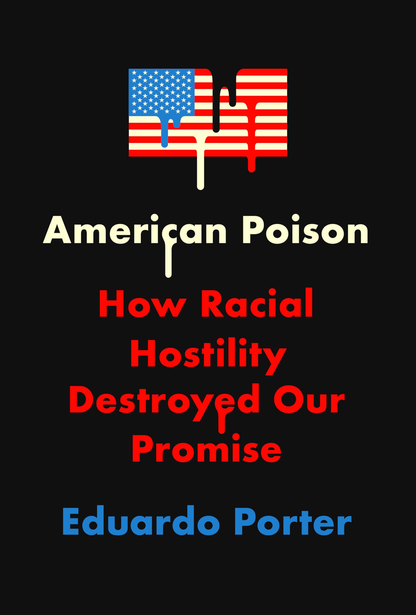 American Poison: How Racial Hostility Destroyed Our Promise Books