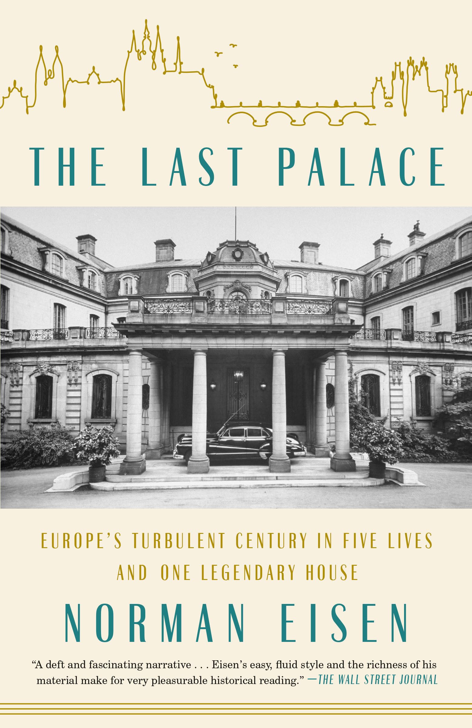 The Last Palace: Europe's Turbulent Century in Five Lives and One Legendary House Politics & Society
