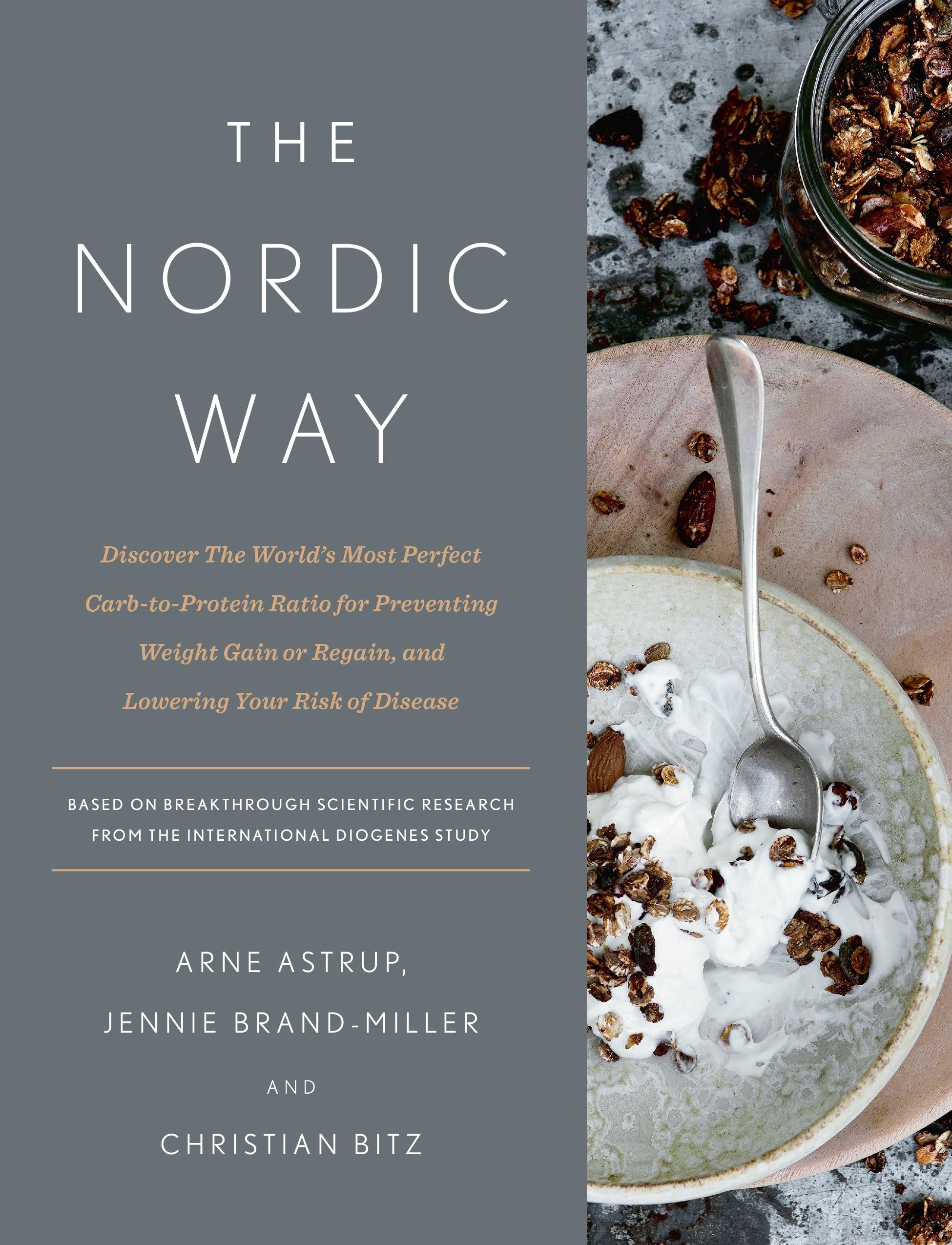 The Nordic Way: Discover The World's Most Perfect Carb-to-Protein Ratio for Preventing Weight Gain or Regain, and Lowering Your Risk of Disease: A Cookbook Leisure, Home & Garden