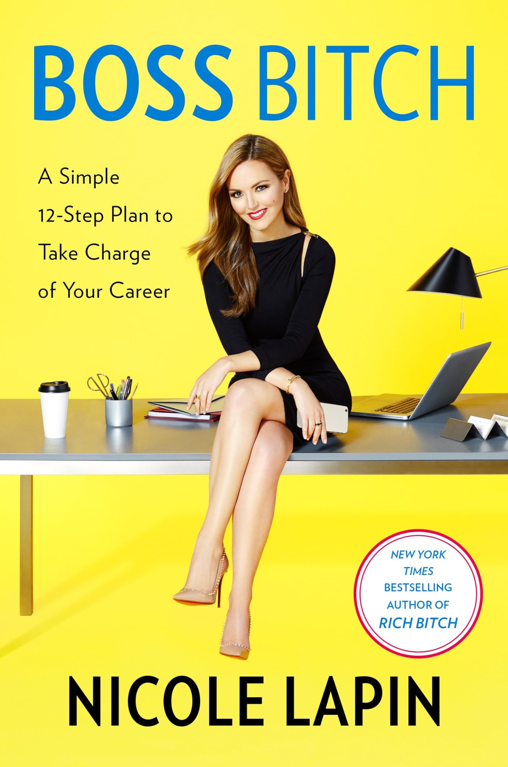 Boss Bitch: A Simple 12-Step Plan to Take Charge of Your Career Social Sciences
