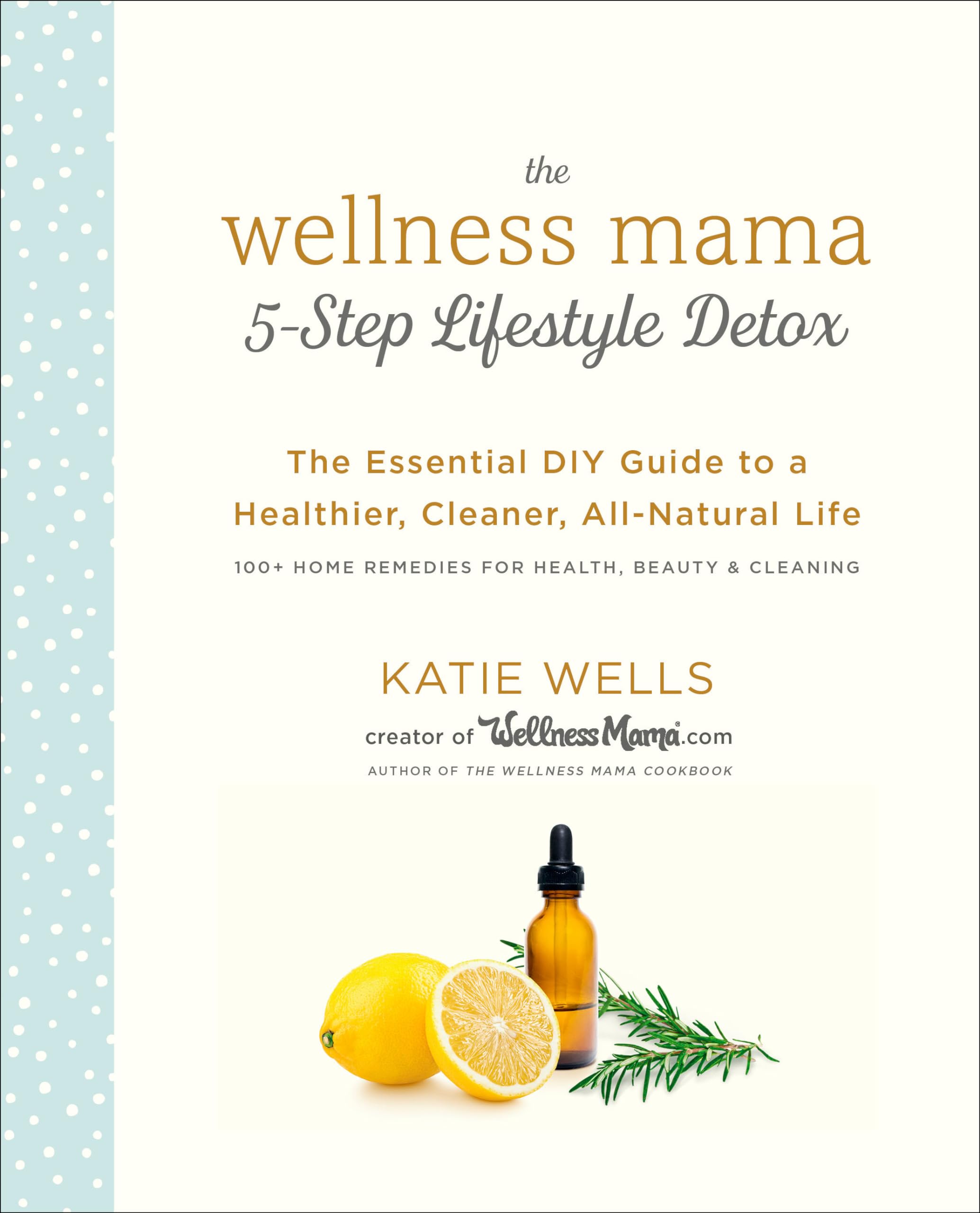 The Wellness Mama 5-Step Lifestyle Detox: The Essential DIY Guide to a Healthier, Cleaner, All-Natural Life Hobbies & Crafts