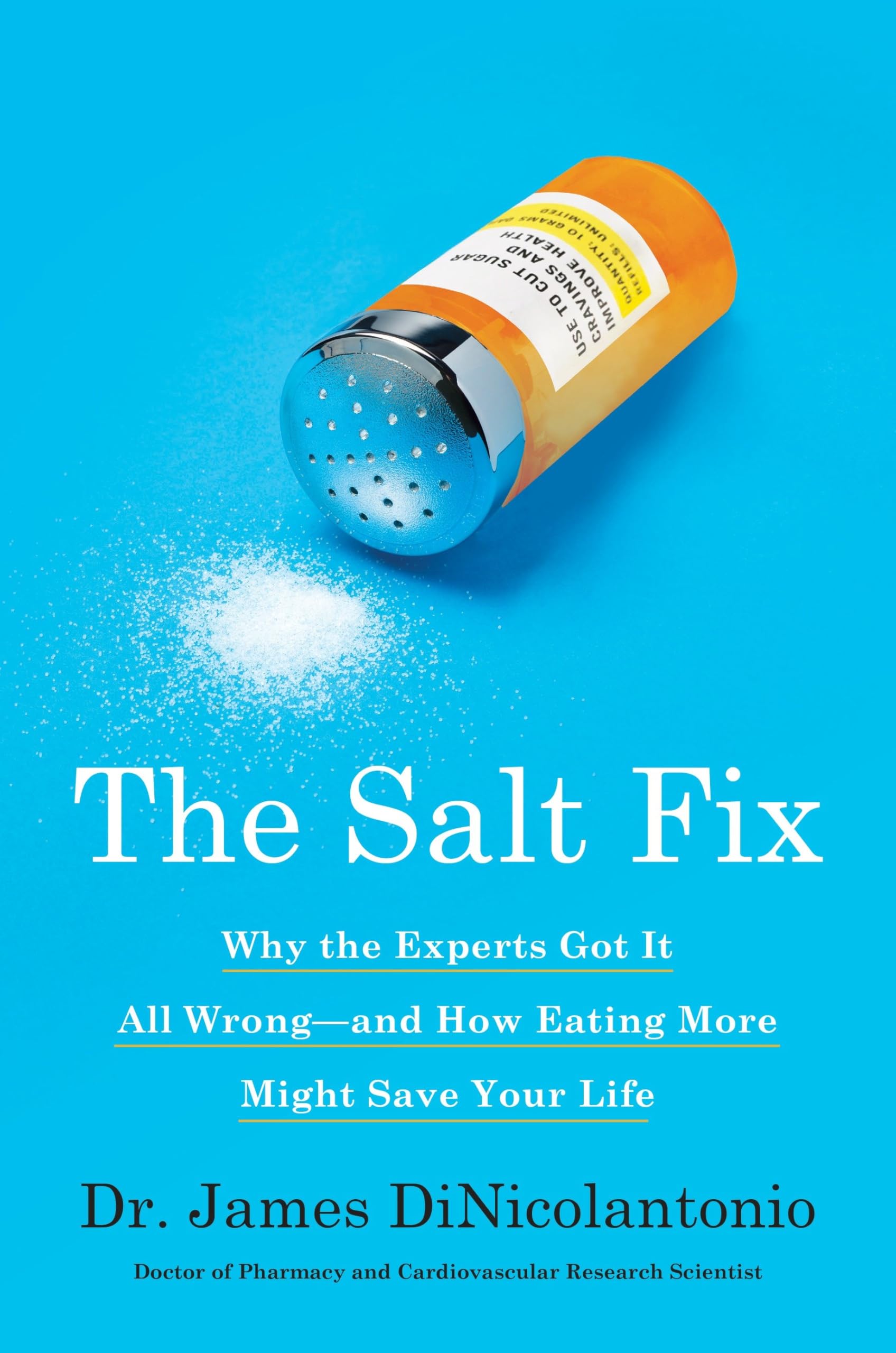 The Salt Fix: Why the Experts Got It All Wrong--and How Eating More Might Save Your Life book