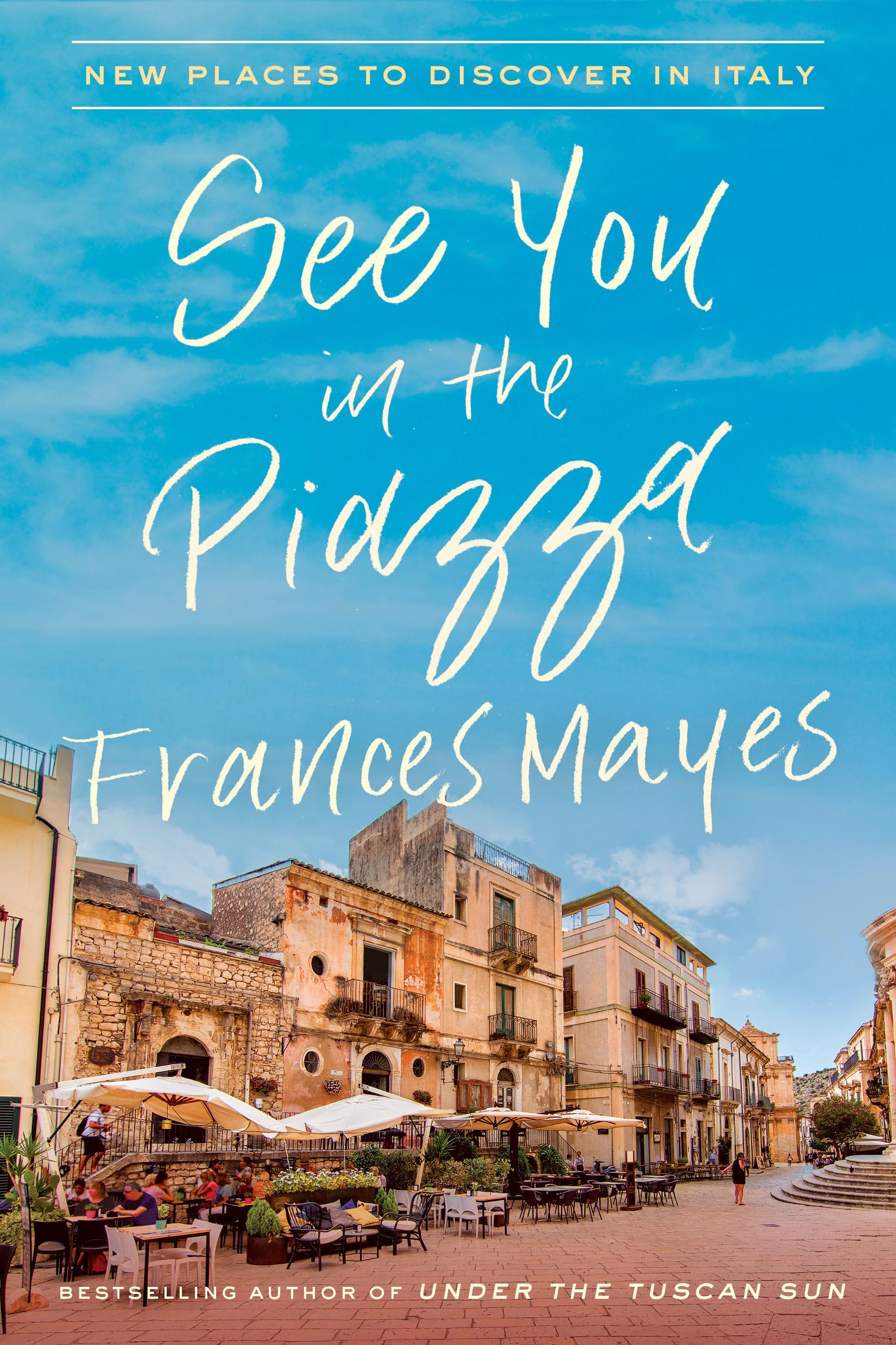 See You in the Piazza: New Places to Discover in Italy Books