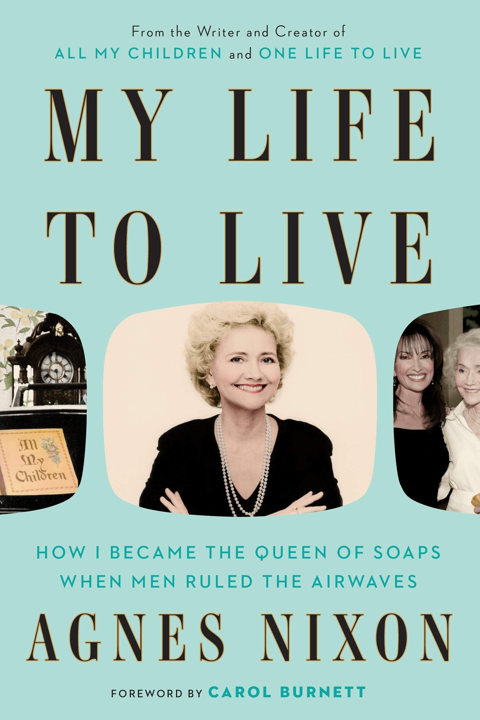My Life to Live: How I Became the Queen of Soaps When Men Ruled the Airwaves Art & Literature
