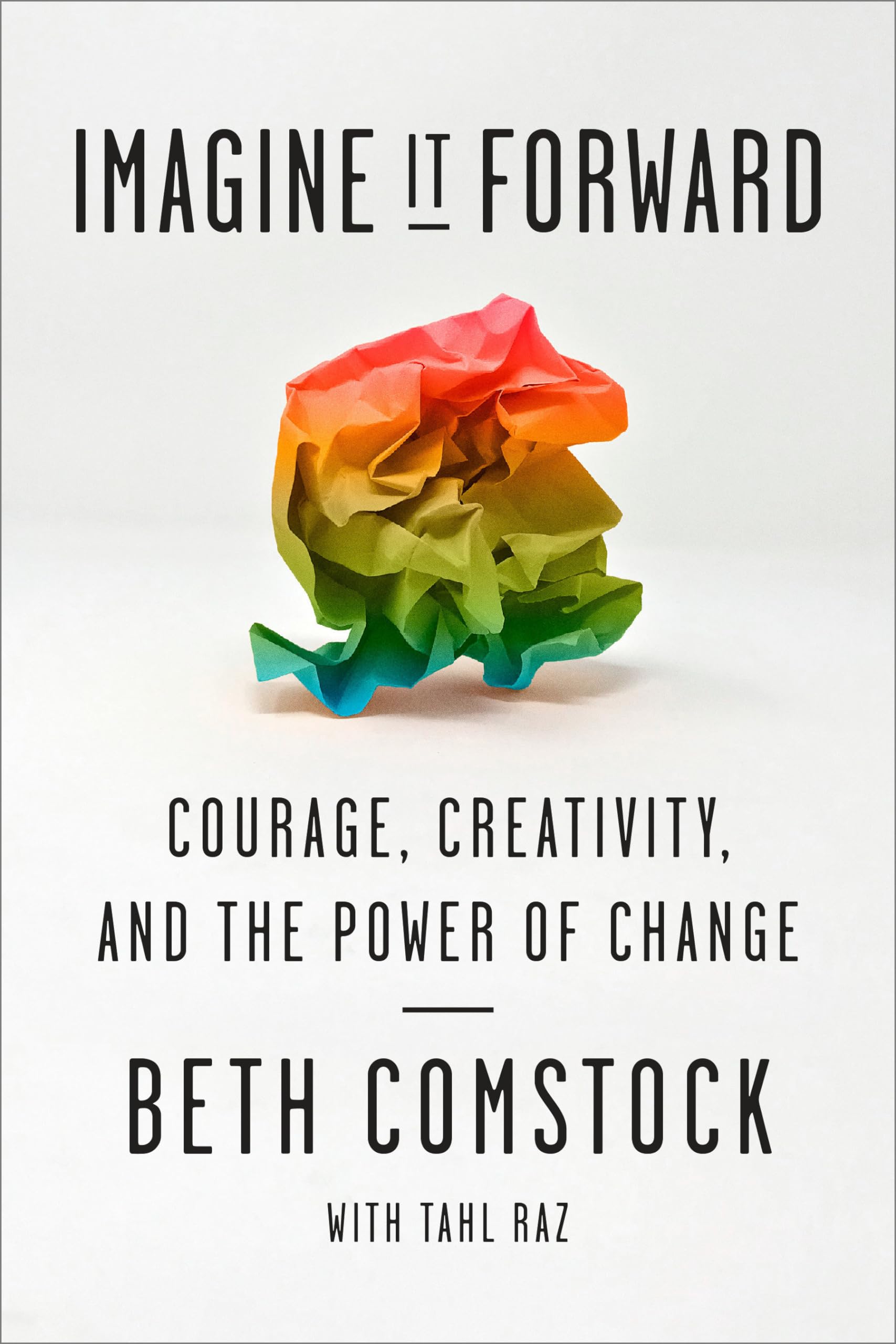 Imagine It Forward: Courage, Creativity, and the Power of Change Politics & Society