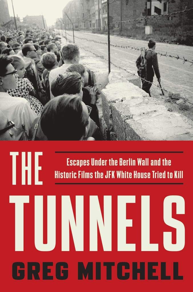 The Tunnels: Escapes Under the Berlin Wall and the Historic Films the JFK White House Tried to Kill Biographies & Memoirs
