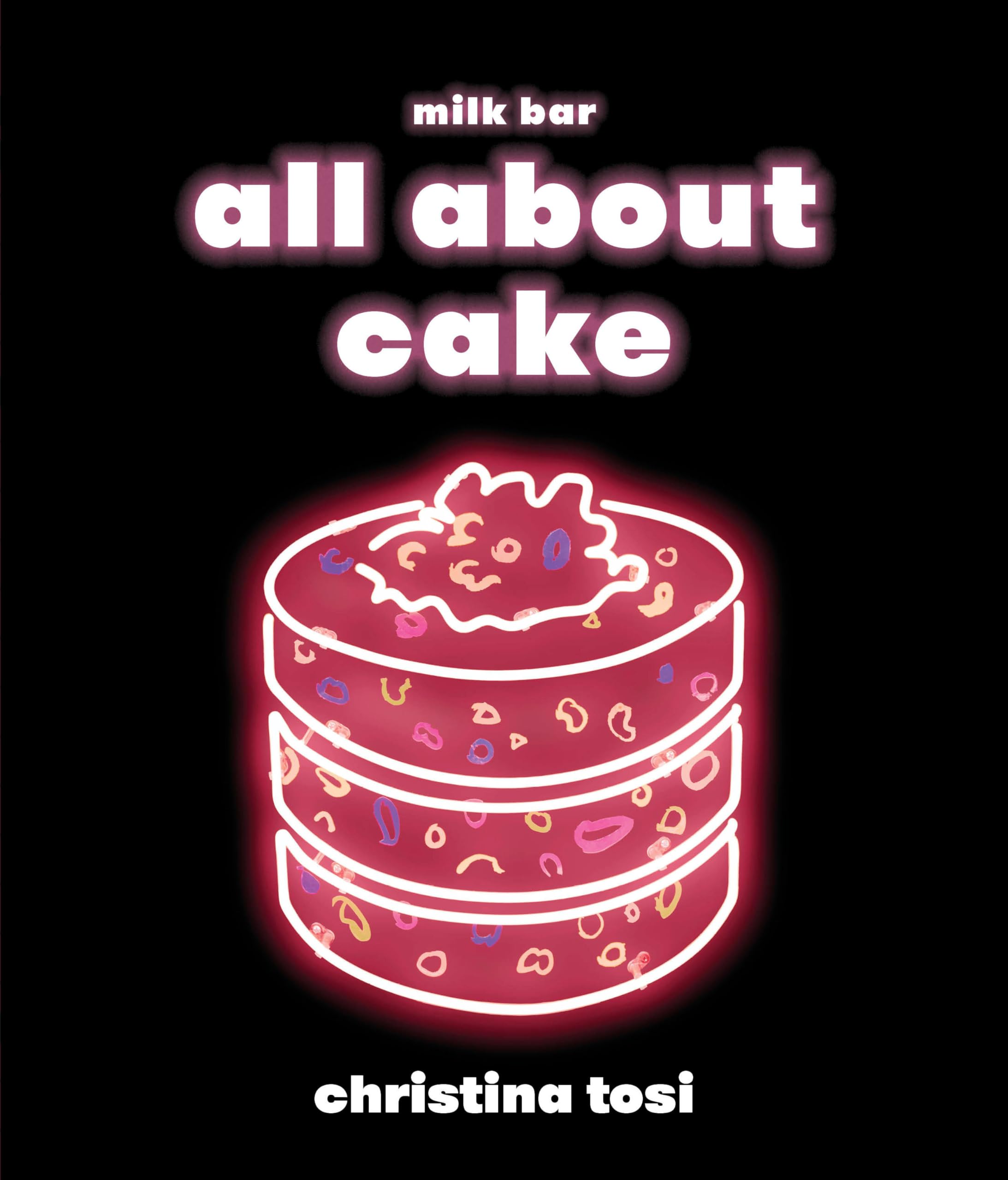 All About Cake: A Milk Bar Cookbook Leisure, Home & Garden
