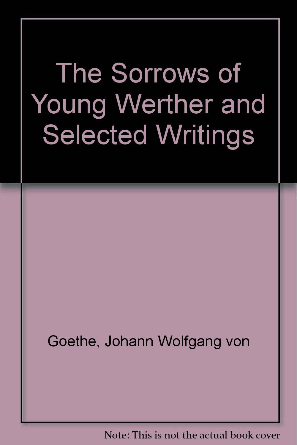 The Sorrows of Young Werther and Selected Writings Contemporary literature