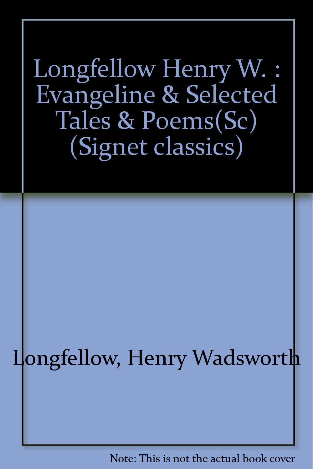 Longfellow Henry W. : Evangeline & Selected Tales & Poems(Sc) (Signet classics) Books
