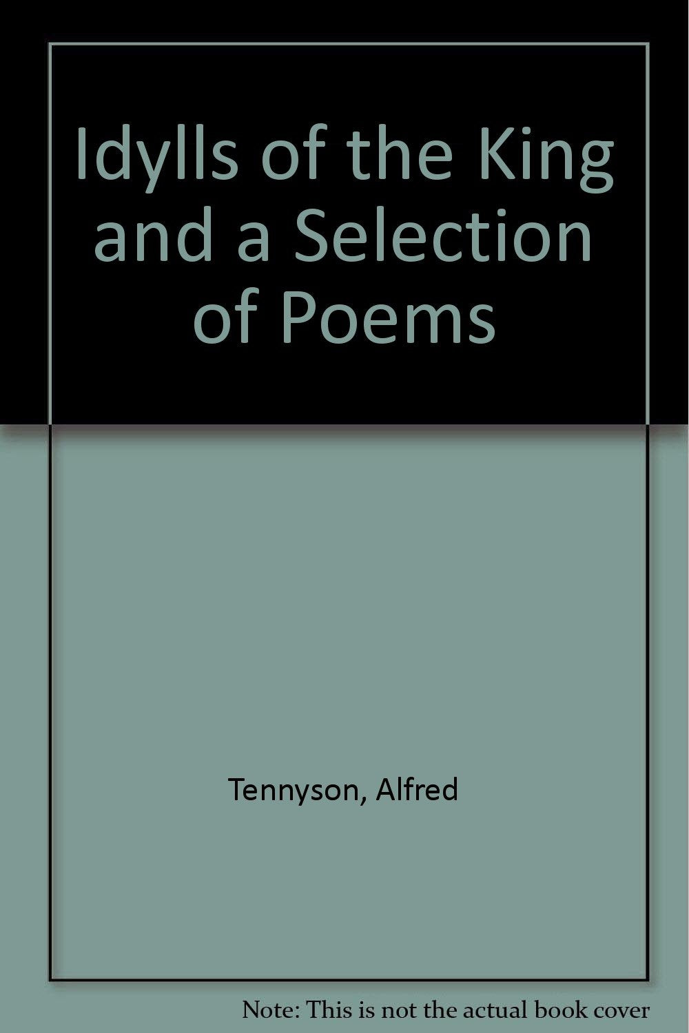 Idylls of the King and a Selection of Poems Poetry