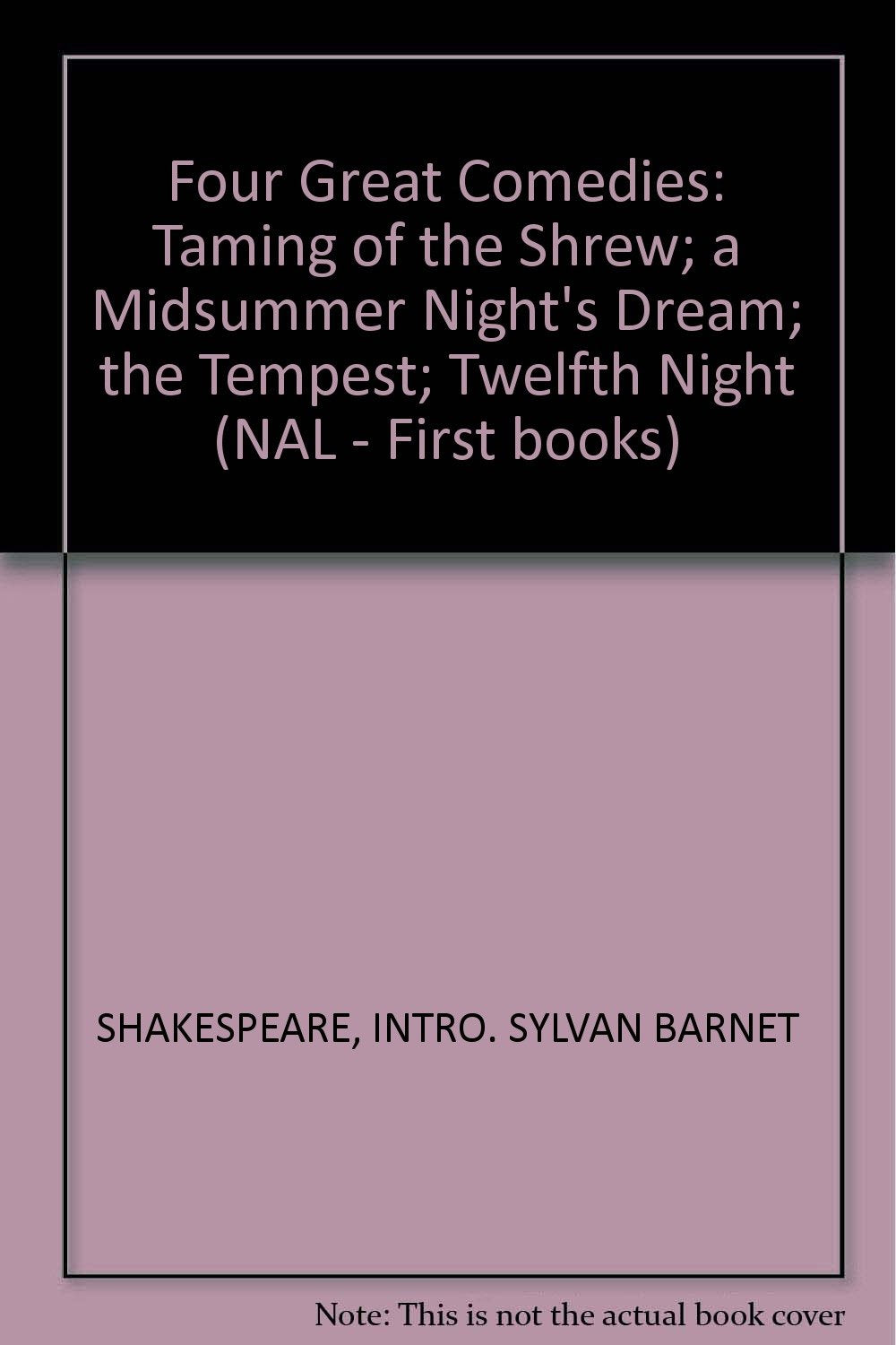 Four Great Comedies: Taming of the Shrew; a Midsummer Night's Dream; the Tempest; Twelfth Night Drama