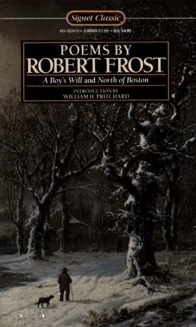 Poems By Robert Frost: A Boy's Will And North of Boston (Signet classics) Poetry