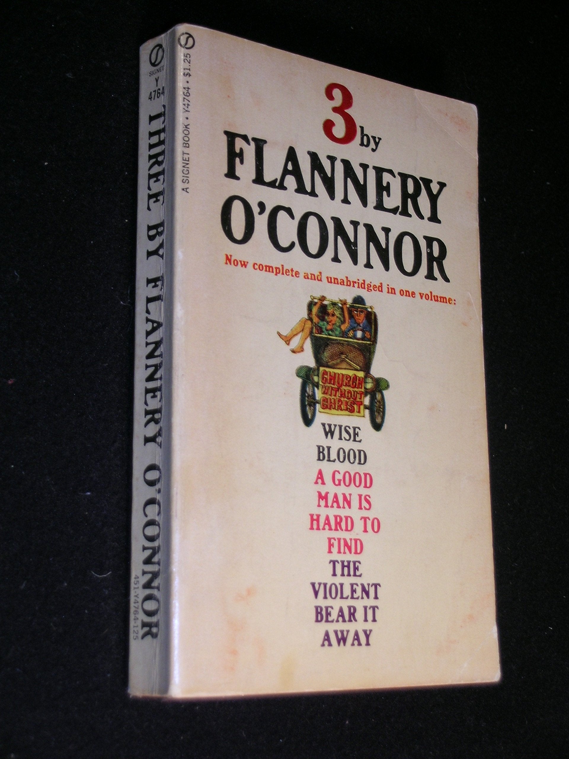 Three By Flannery O'connor; Wise Blood; the Violent Bear IT Away; Everything That Rises Must Converge Classics