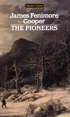 The Pioneers or the Sources of the Susquehanna (Signet classics) Action & Adventure