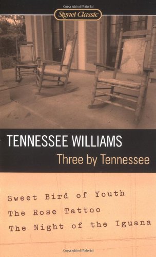 Three by Tennessee: Sweet Bird of Youth/the Rose Tatto/the Night of the Iguana Classics