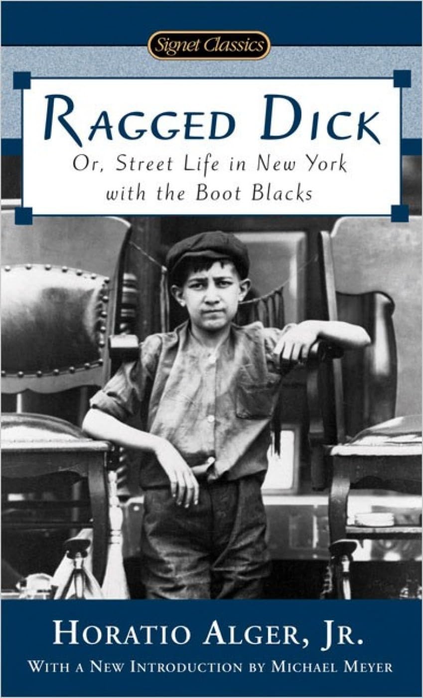 Ragged Dick: Or, Street Life in New York With the Boot Blacks Classics