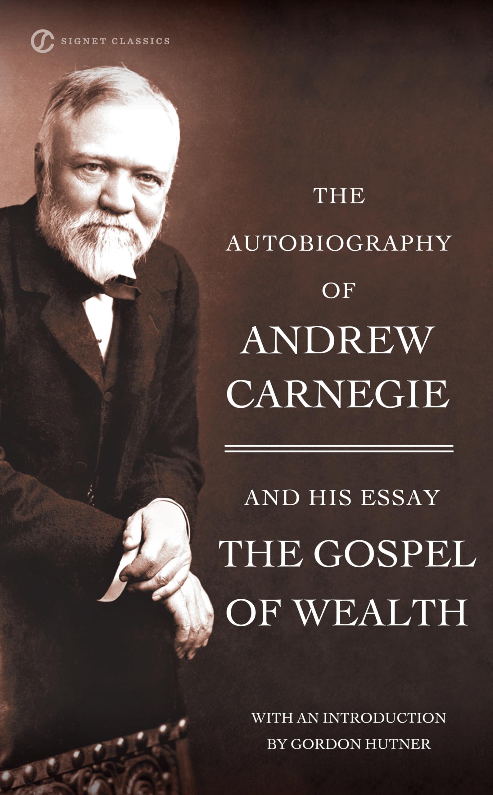The Autobiography of Andrew Carnegie and the Gospel of Wealth (Signet Classics) Memories