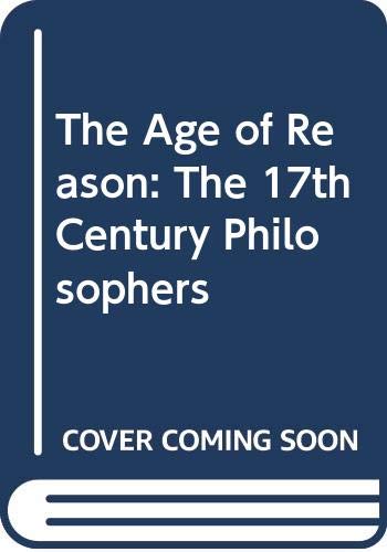 The Age of Reason: The 17th Century Philosophers Philosophy