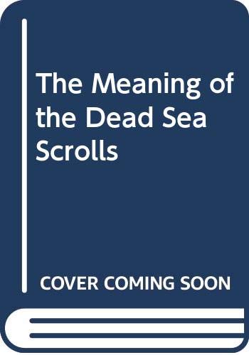 The Meaning of the Dead Sea Scrolls Religion & Esotericism