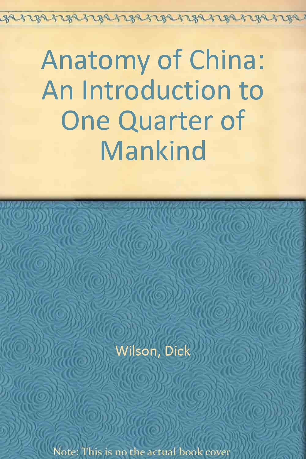 Anatomy of China: An Introduction to One Quarter of Mankind Politics & History