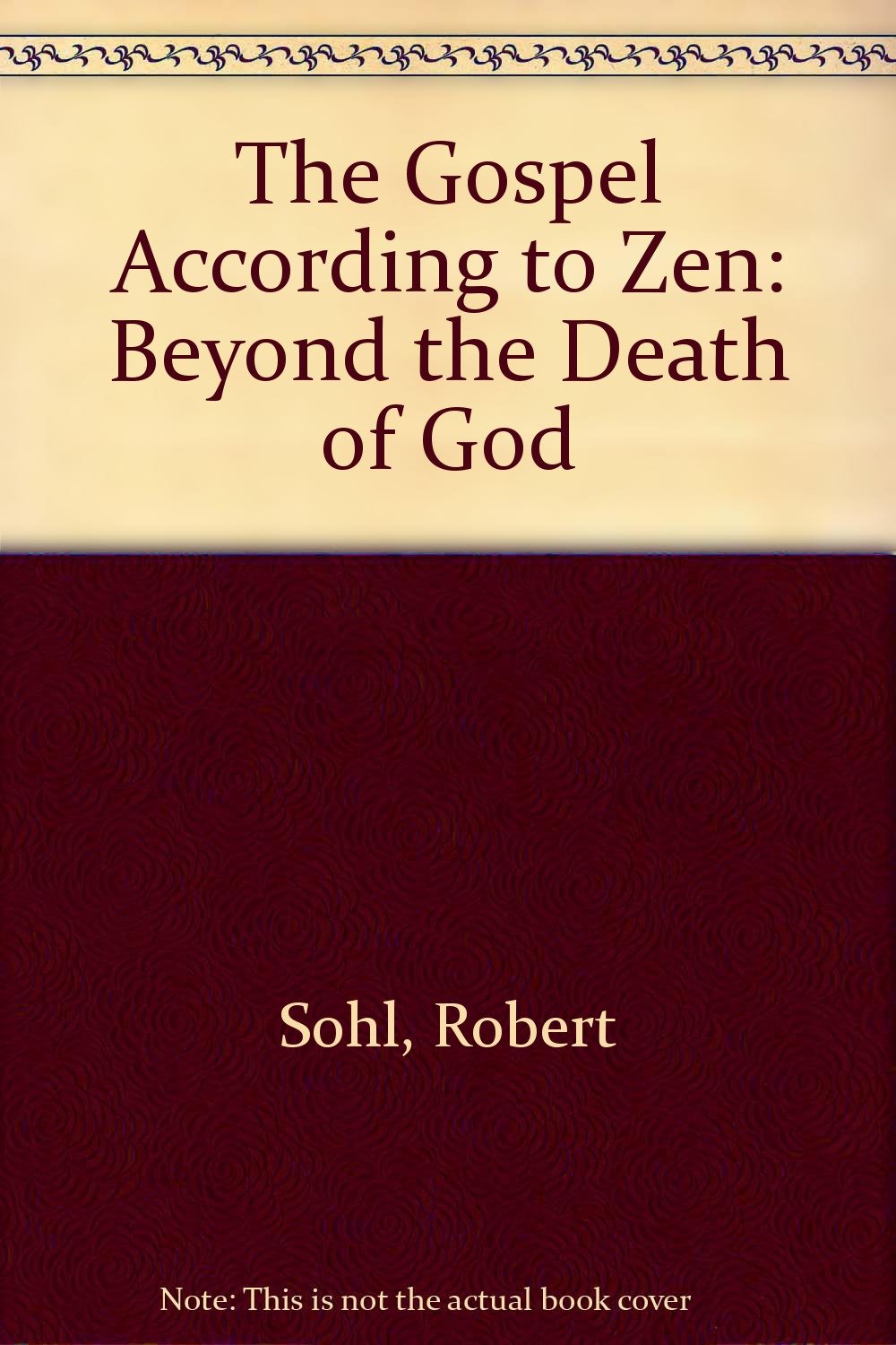 The Gospel According to Zen: Beyond the Death of God Religion & Esotericism