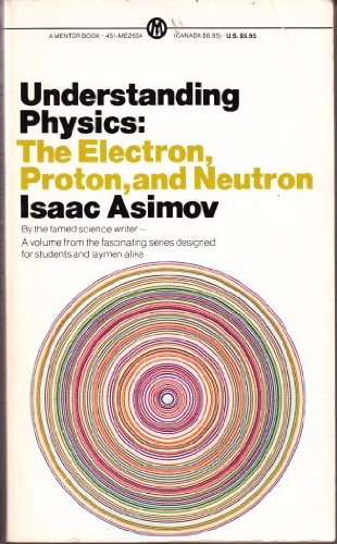 Understanding Physics: The Electron, Proton, and Neutron (Mentor Series) Natural Sciences