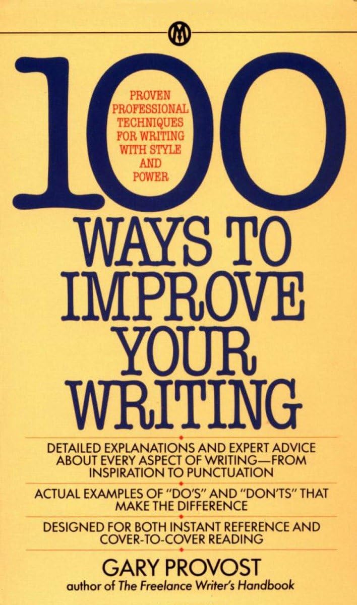 100 Ways to Improve Your Writing: Proven Professional Techniques for Writing with Style and Power Social Sciences