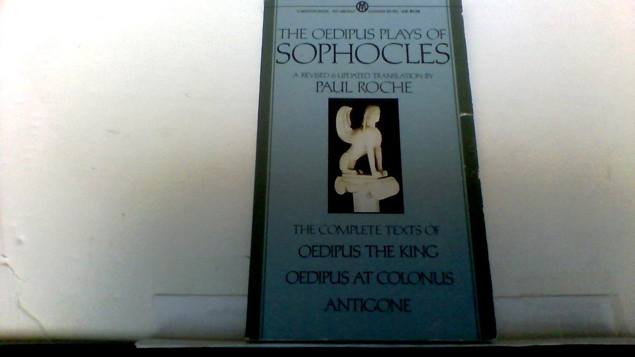 The Oedipus Plays of Sophocles: Oedipus the King, Oedipus at Colonus, Antigone Drama