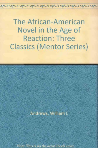 The African-American Novel in the Age of Reaction: Three Classics Books