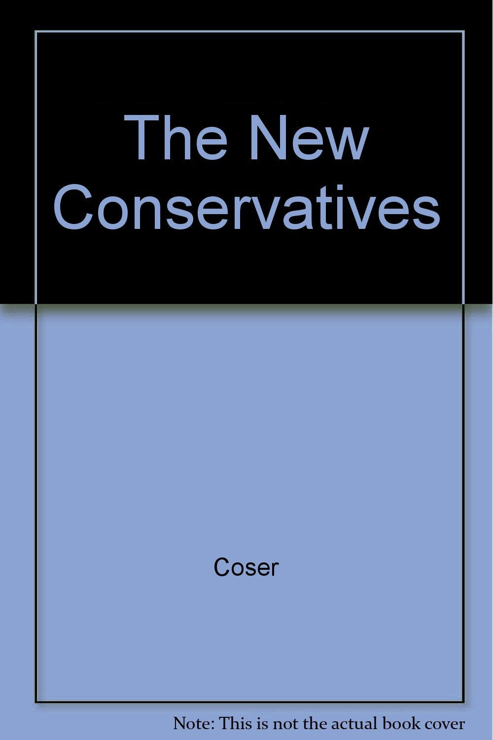 The New Conservatives: A Critique from the Left Politics & History