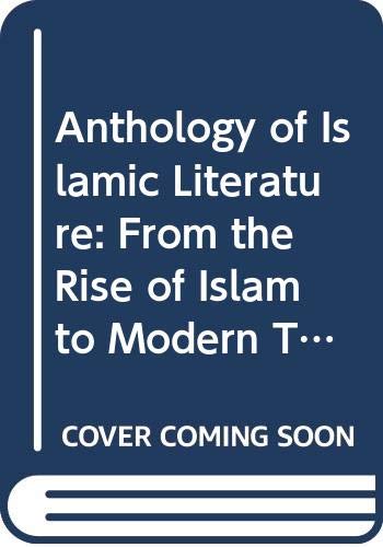 Anthology of Islamic Literature: From the Rise of Islam to Modern Times Contemporary literature