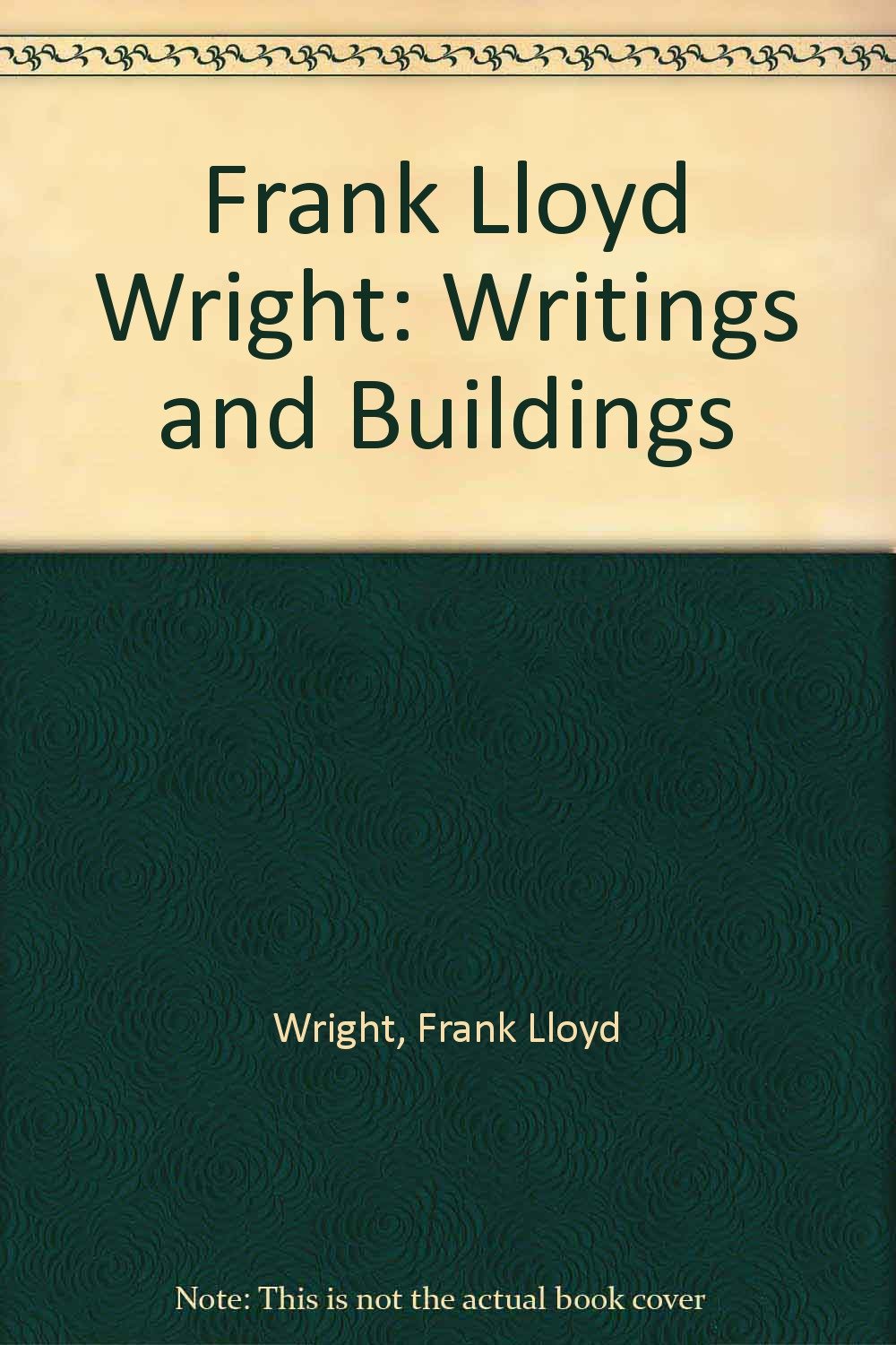 Frank Lloyd Wright: Writings and Buildings Architecture