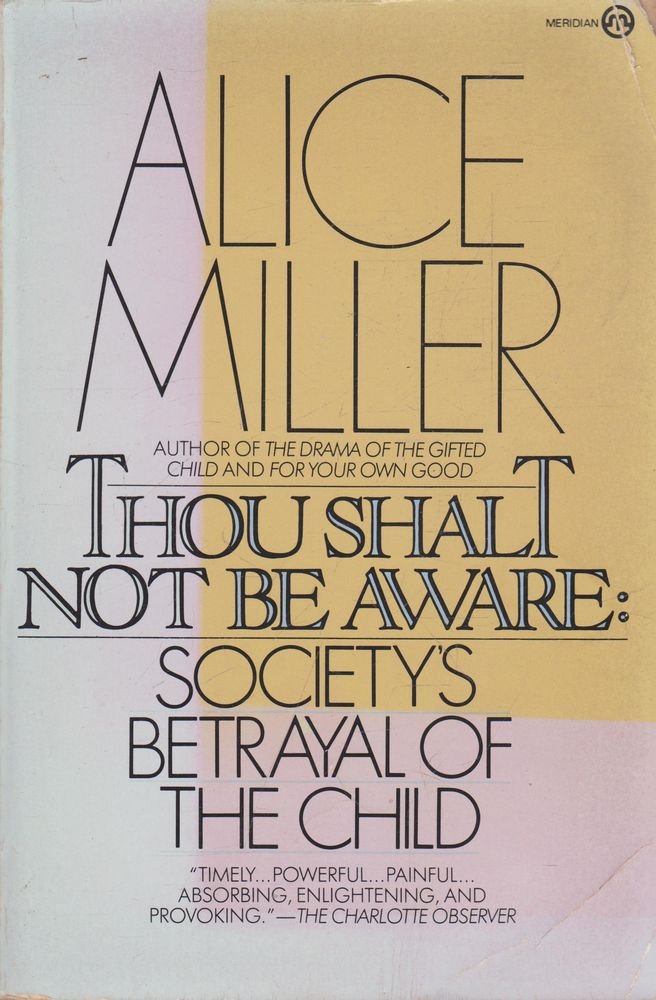 Thou Shalt not be Aware: Society's Betrayal of the Child Psychology