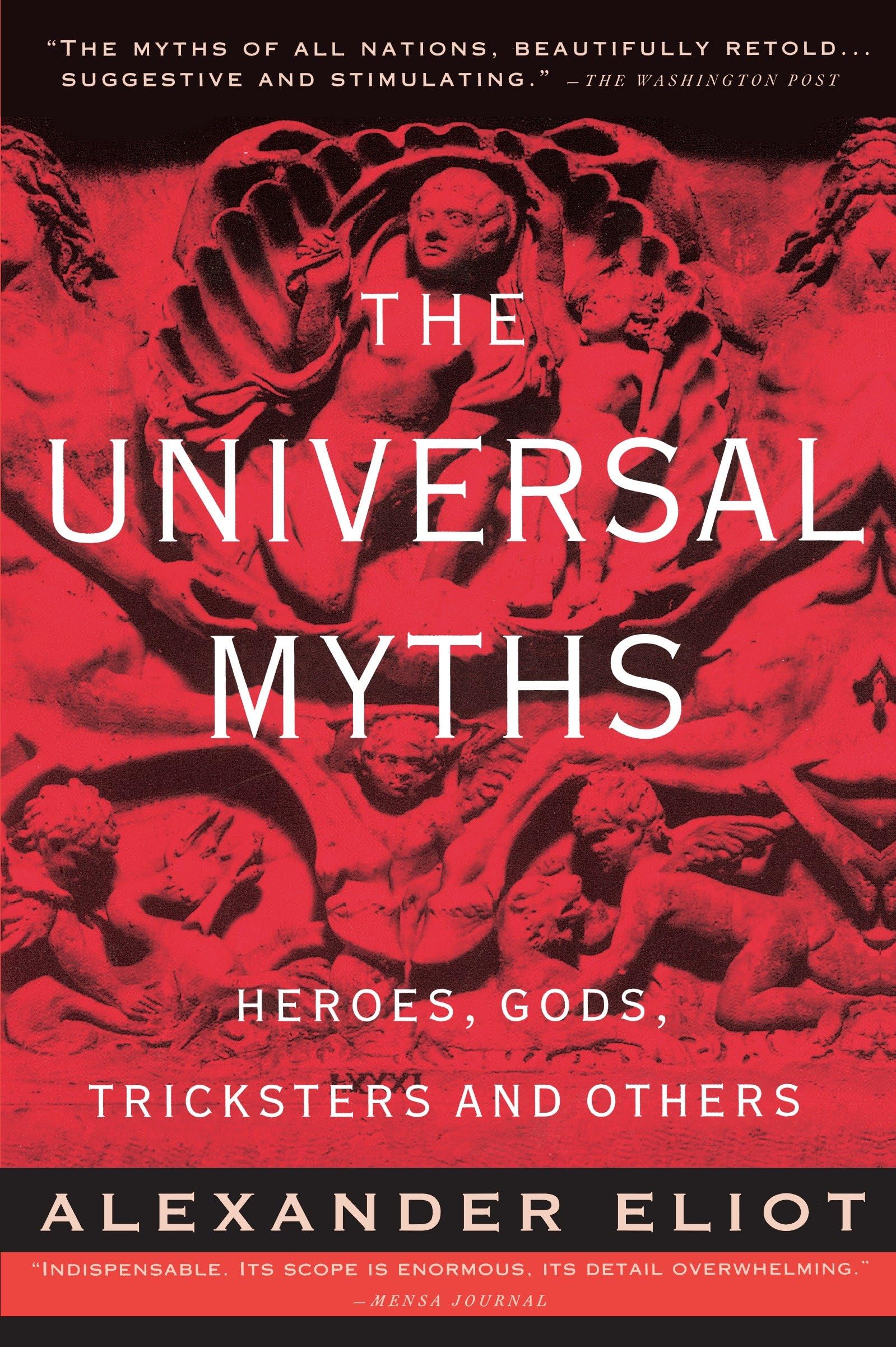 The Universal Myths: Heroes, Gods, Tricksters, and Others book