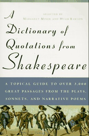 A Dictionary of Quotations from Shakespeare: A Topical Guide to Over 3,000 Great Passages from the Plays, Sonnets, And Narrative Poems Contemporary literature