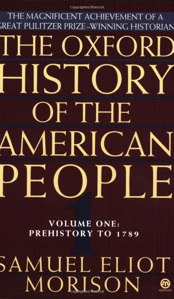 The Oxford History of the American People Volume 1: Prehistory to 1789 Politics & History
