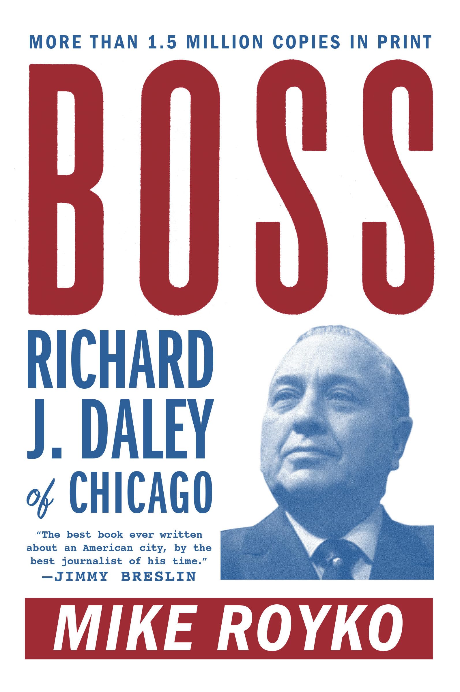 Boss: Richard J. Daley of Chicago Memories